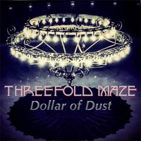 Threefold Maze - Dollar Of Dust (2016)