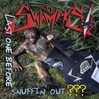 The Swampy\'s - Last One Before Snuffin’ Out??? (2013)