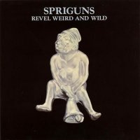 Spriguns - Revel Weird and Wild (1976)  Lossless