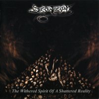 Serpenterium - The Withered Spirit Of A Shattered Reality (2005)