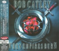 Bob Catley - When Empires Burn(Japanese Edition) (2003)  Lossless