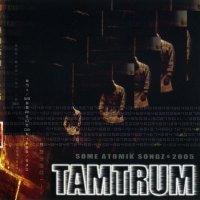 Tamtrum - Some Atomik Songz (2005)