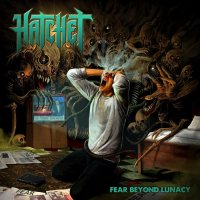 Hatchet - Fear Beyond Lunacy (2015)