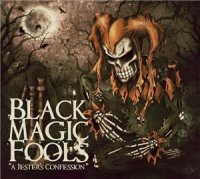 Black Magic Fools - A Jester\'s Confession (2012)