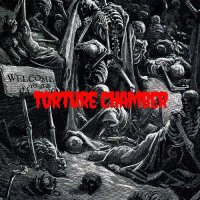 The Torture Chamber - Welcome To The Torture Chamber (2017)