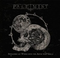 Pale Mist - Spreading My Wings Into The Abyss That Calls (2016)