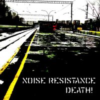 Noise Resistance - Death ! (2015)