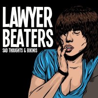 Lawyer Beaters - Sad Thoughts & Bikinis (2012)