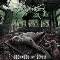 Exhumer - Degraded By Sepsis (2013)