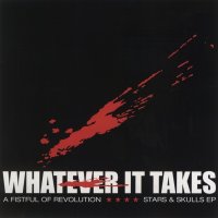 Whatever It Takes - A Fistful Of Revolution + Stars & Skulls EP (2003)