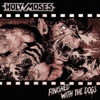 Holy Moses - Finished With The Dogs (Reissue 2005) (1987)  Lossless