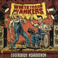 White Trash Wankers - Electrobilly Horrorshow (2014)