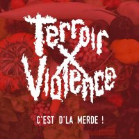 Terroir X Violence - C\'est D\'la Merde ! (2015)