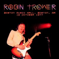 Robin Trower - Boston Music Hall, Boston, MA (Live) (1977)