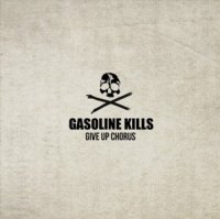 Gasoline Kills - Give Up Chorus (2013)