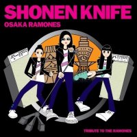 Shonen Knife - Osaka Ramones: A Tribute To The Ramones (2011)