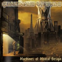 Guardians Of Time - Machines Of Mental Design (2003)