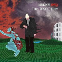 Murky Red - Time Doesn\'t Matter (2012)