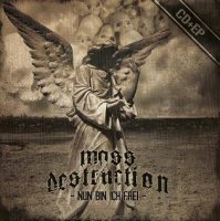 Mass Destruction - Nun Bin Ich Frei (2011)