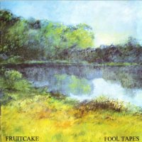 Fruitcake - Fool Tapes (1992)  Lossless