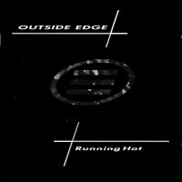 Outside Edge - Running Hot (1986)