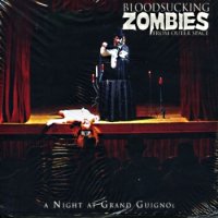 Bloodsucking Zombies From Outer Space - A Night At Grand Guignol (2005)