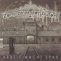 Zentralrat Der Guten - Arbeit Macht Spaß (2013)