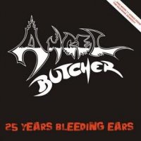 Angel Butcher - 25 Years Bleeding Ears (2012)