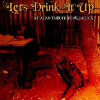 VA - Let\'s drink it up - A Italian Tribute to Metallica (2008)