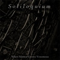 Soliloquium - When Silence Grows Venomous (2012)