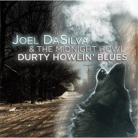 Joel DaSilva & The Midnight Howl - Durty Howlin\' Blues (2014)