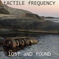 Tactile Frequency - Lost And Found (2017)
