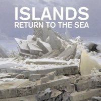 Islands - Return to the Sea [10th Anniversary Remastered] (2016)