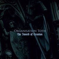 Organisation Toth - The Sword Of Creation (2013)