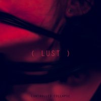 Controlled Collapse - Lust (2016)