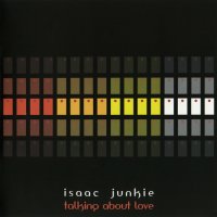Isaac Junkie - Talking About Love (2006)