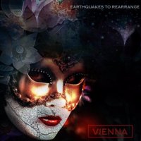 Vienna - Earthquakes To Rearrange (2017)