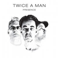 Twice A Man - Presence (2015)