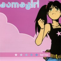 Somegirl - Feel Free (2005)