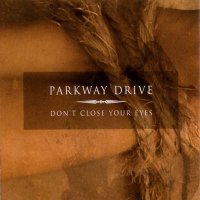 Parkway Drive - Don\'t Close Your Eyes (2004)