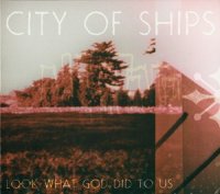 City Of Ships - Look What God Did to Us (2009)  Lossless