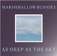 Marshmallow Bunnies - As Deep As The Sky (2014)