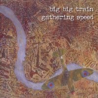 Big Big Train - Gathering Speed (2004)