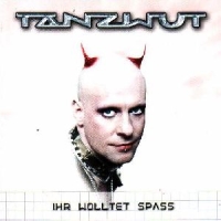 Tanzwut - Ihr Wolltet Spass (2003)