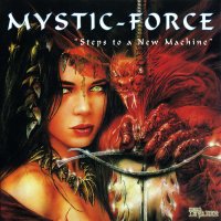 Mystic Force - Steps To A New Machine (2000)