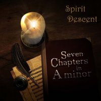 Spirit Descent - Seven Chapters In A Minor [Promo] (2012)