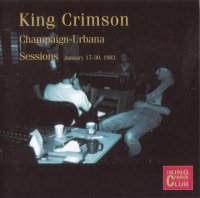 King Crimson - Champaign-Urbana Sessions,1983 (2002)  Lossless