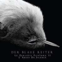 Der Blaue Reiter - Le Paradis Funèbre II - L\\\' Adieu Du Silence (2014)