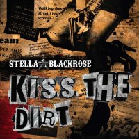 Stella Blackrose - Kiss The Dirt (2010)