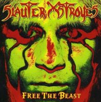 Slauter Xstroyes - Free the Beast (1998)